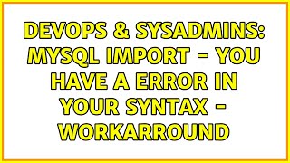 Celebrity DevOps & SysAdmins: Mysql Import - You have a error in your Syntax - Workarround Net Worth