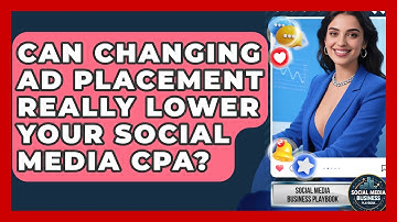 Can Changing Ad Placement Really Lower Your Social Media CPA? - Social Media Business Playbook