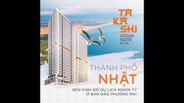 TAKASHI OCEAN SUITE - CĂN HỘ PHONG CÁCH NHẬT TẠI TP. BIỂN QUY NHƠN