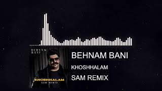 Behnam bani . khoshhalam  _SAM Remix_