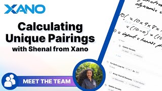 Calculating Unique Pairings | A Xano Build Project with Shenal Harakh