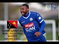 Tommy Semmy - Papua New Guinea - Goals and skills Hamilton Wanderers (New Zealand) and National Team