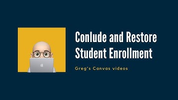 Canvas - Conclude and Restore Student Enrollment