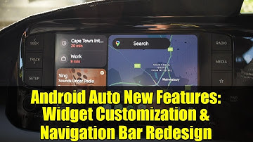 Android Auto New Features: Widget Customization & Navigation Bar Redesign | Latest Beta Update