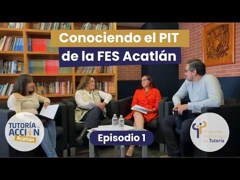 Tutoría En Acción Ep1- Conociendo el PIT de la FES Acatlán