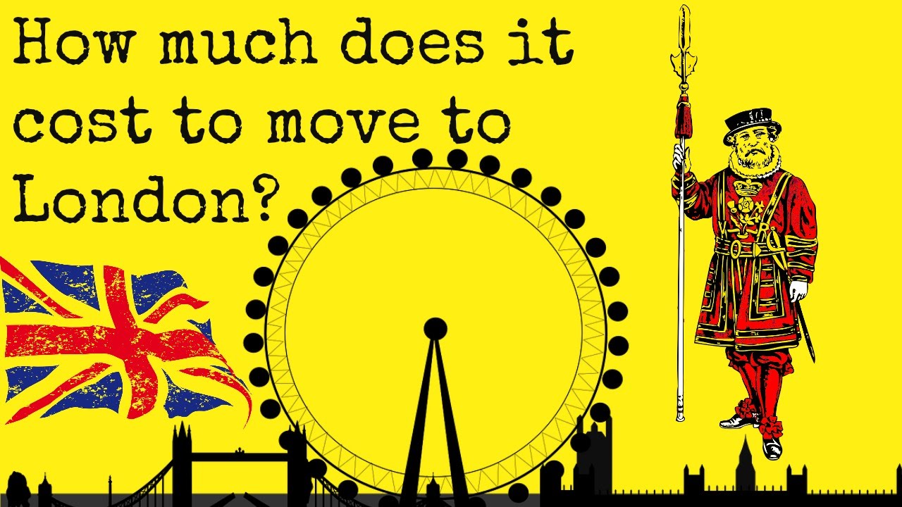 How much does it cost to move to london - YouTube