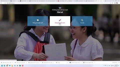 Hướng dẫn nhập đăng ký tuyển sinh đầu cấp và những điều cần lưu ý trong tuyểnsinh gialai-tsdc-edu-vn