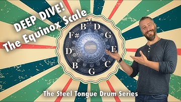 DEEP DIVE INTO THE EQUINOX SCALE - The Steel Tongue Drum Series
