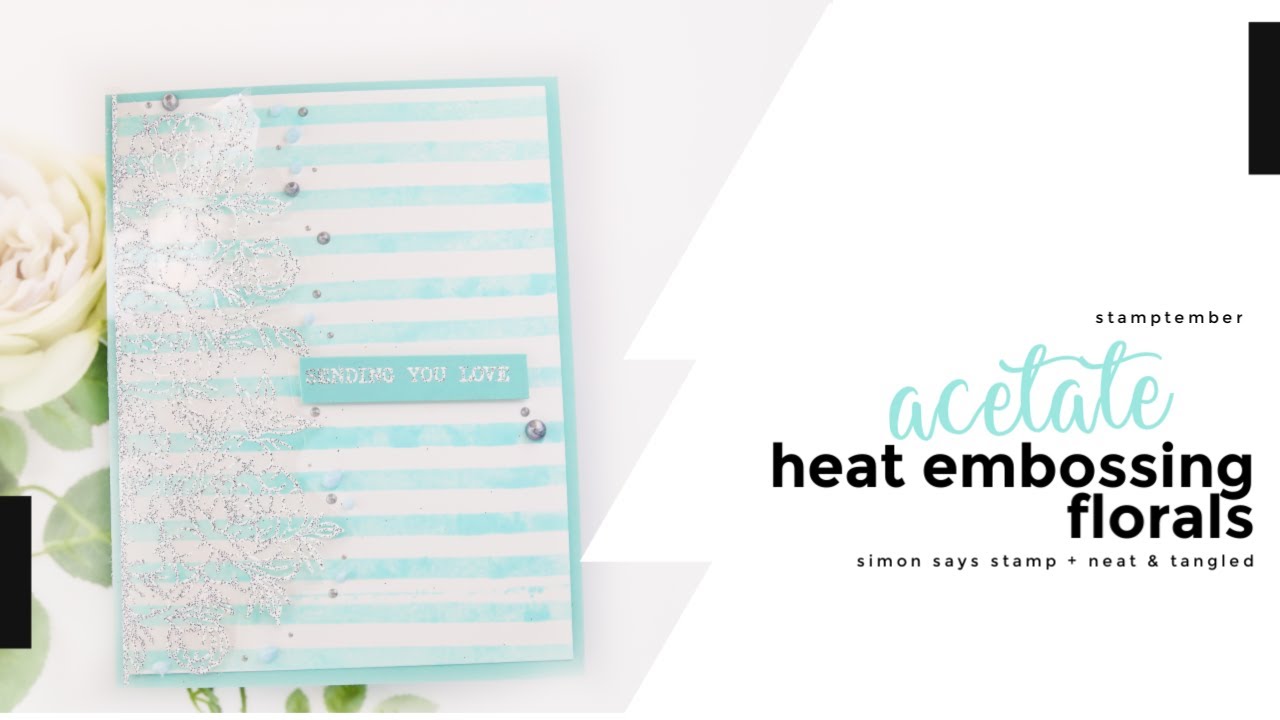 Acetate Heat Embossing | Floral Card | Neat & Tangled - YouTube