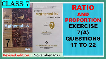 RATIO AND PROPORTION EXERCISE 7(A) QUESTIONS 17 TO 22