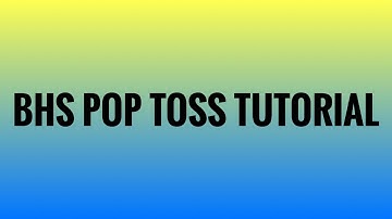 BHS POP TOSS TUTORIAL
