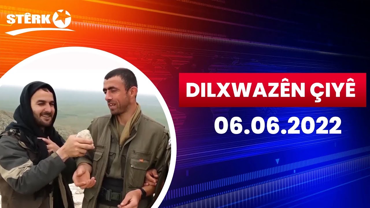 Dilxwazên Çiyê - 06.06.2022