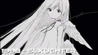 Download lagu 1998 - slxughter