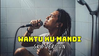 WAKTUKU MANDI | JAMRUD (COVER SKA VERSION)