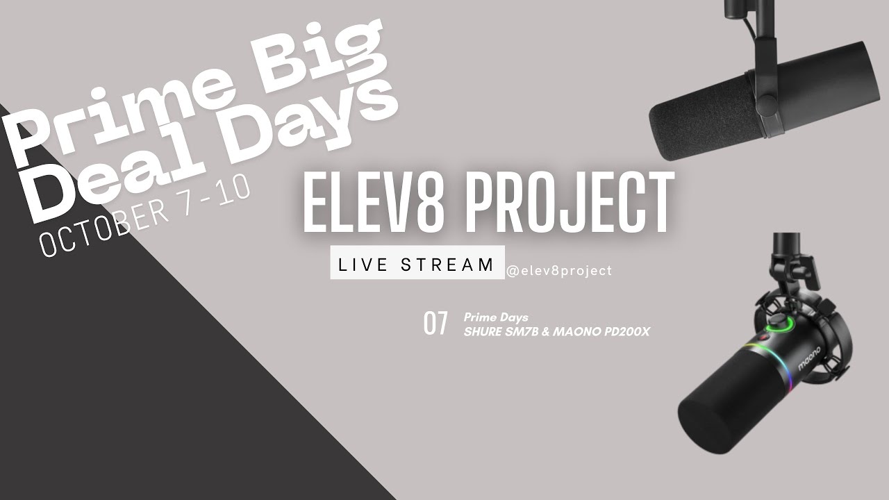Elev8 Project Live Stream  | Prime Big Days Shure SM7B & MAONO PD200X