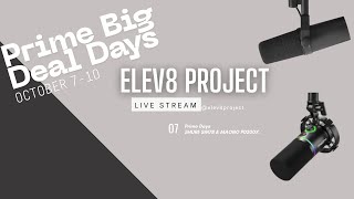 Elev8 Project Live Stream  | Prime Big Days Shure SM7B &amp; MAONO PD200X