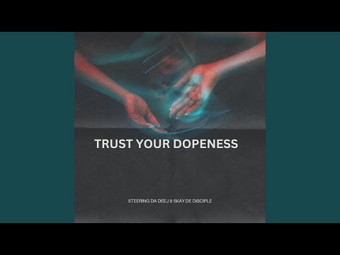 Trust your dopeness