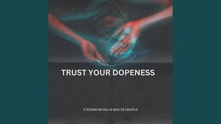 Trust Your Dopeness