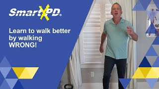 Walk Wrong to Walk Better If You Have Parkinson's!