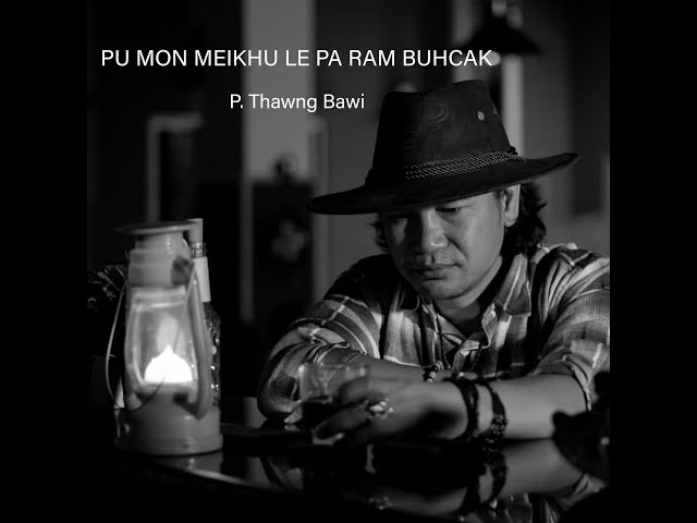 Pu Mon Meikhu le Pa Ram Buhcak - P. Thawng Bawi class=