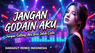 Download lagu JANGAN GODAIN AKU | Makin Kamu Goda, Makin Salting! | Dangdut Remix