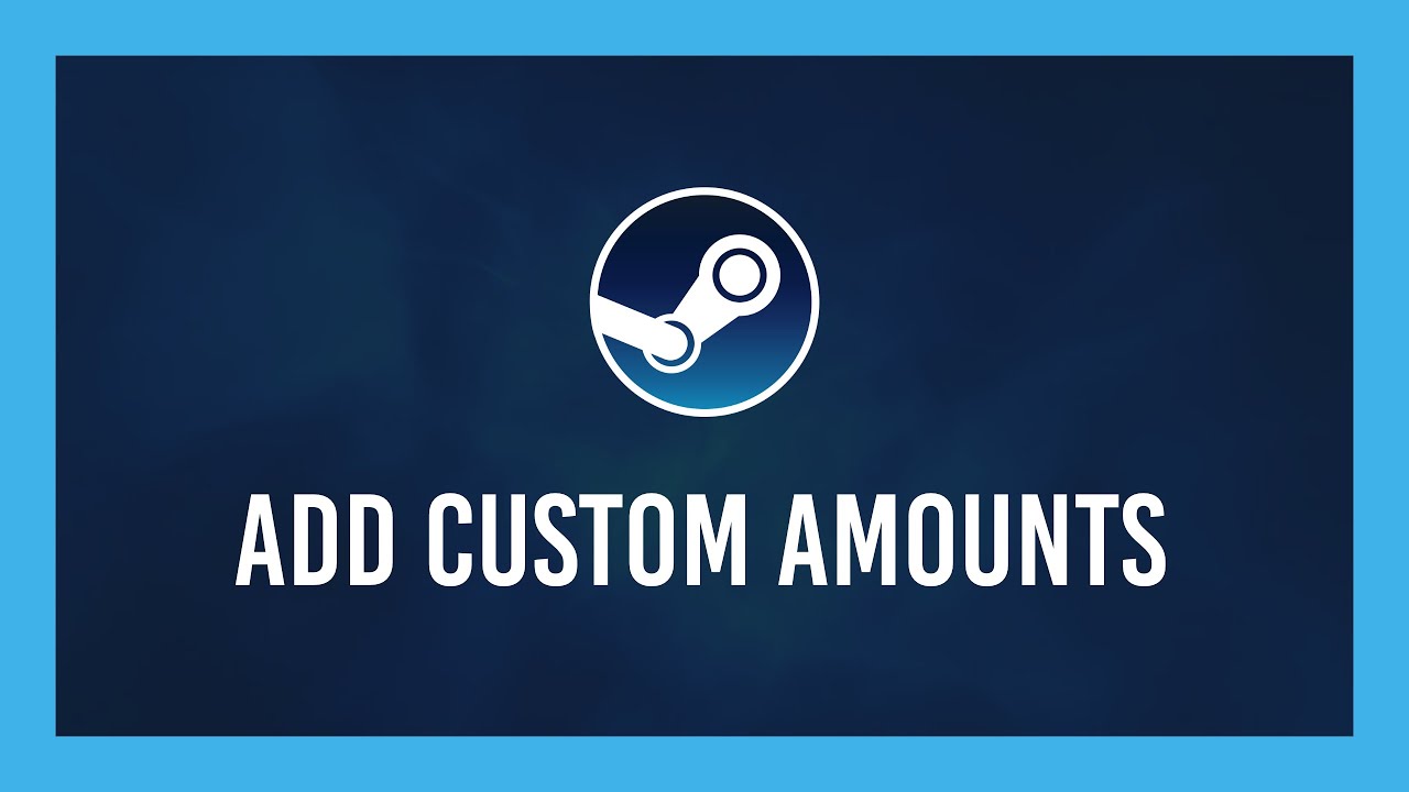 Steam How To Add Custom Money Amounts To Your Steam Wallet YouTube