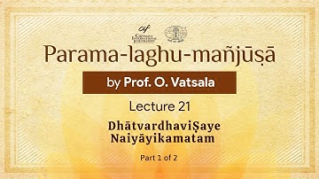 Parama Laghu Manjusha by Prof. O. Vatsala – Lecture 21 (Part 1 of 2)