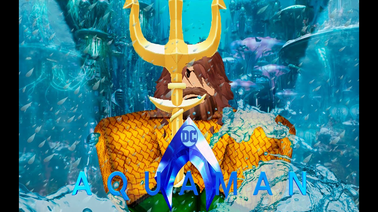 AQUAMAN PELICULA DE ROBLOX BLOX DC YouTube 