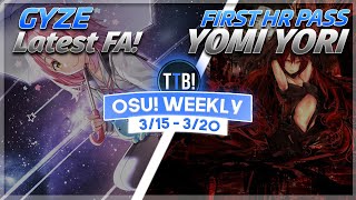 Gyze Latest FA!, rrtyui Back Online!, BTMC First (OG) Yomi Yori HR Pass &amp; more! - osu! Weekly #144