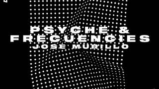 Jose Murillo - Psyche & Frecuencies