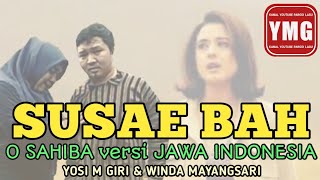 Susae Bah || O Sahiba versi Jawa Indonesia