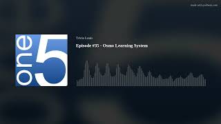 Episode #35 - Osmo Learning System