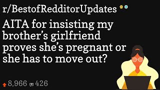AITA for insisting my brother s girlfriend proves she s pregnant or she has to move out