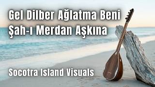 Şah - I Merdan Aşkına Virani Deyiş Sazlı Yolcu (Socotra Island Visuals)