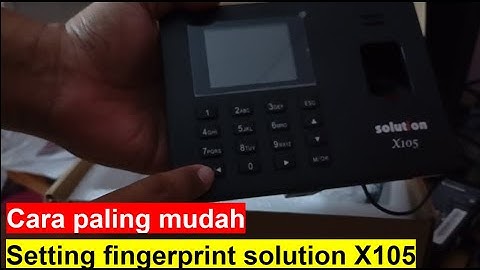 Cara paling mudah setting fingerprint solution X105