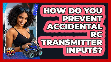 How Do You Prevent Accidental RC Transmitter Inputs? - RC Toy Central