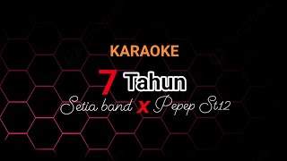 Download lagu KARAOKE | 7 TAHUN - SETIA BAND x PEPEP ST12 | ORIGINAL | Lirik by @faleka