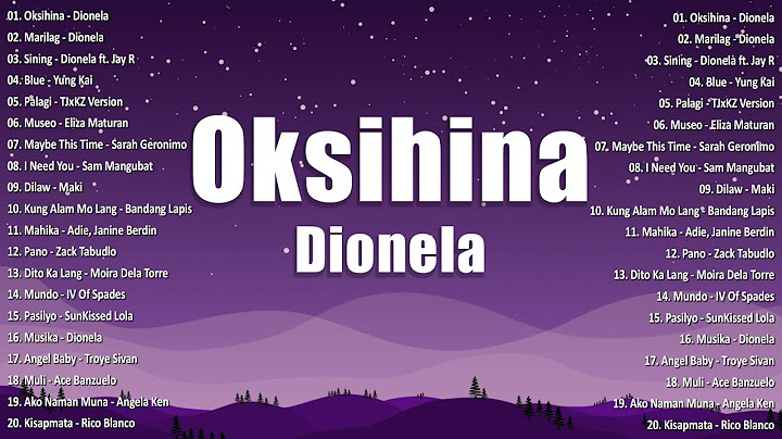 Oksihina - Dionela 🌺 Best OPM Tagalog Love Songs | OPM Tagalog Top Songs 2024 Playlist 🌺 #opm #vol2