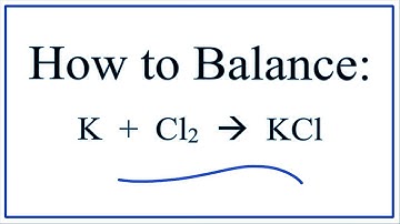 How to Balance K + Cl2 → KCl