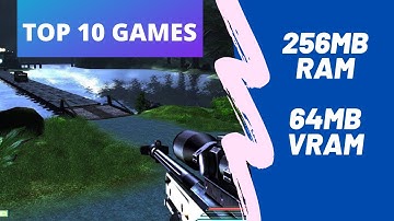 Top 10 Games for 256Mb Ram & 64Mb Vram [Part 1] (low spec games for low end PCs)   "NOT ONLY GAMING"