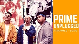 Trisouls - LOVE Live Performance @ Prime Unplugged Usee TV