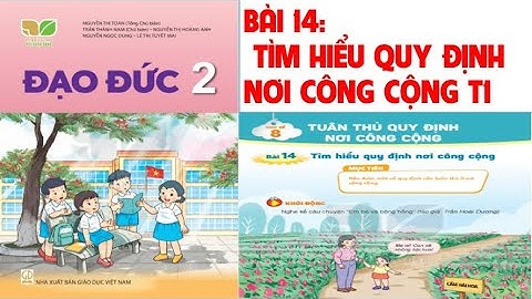 ĐẠO ĐỨC LỚP  2. BÀI 14: TÌM HIỂU QUY ĐỊNH NƠI CÔNG CỘNG (T1). SÁCH KẾT NỐI TRI THỨC VỚI CUỘC SỐNG.