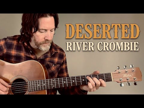 Deserted | Original Song by River Crombie