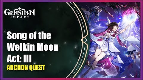 Song of the Welkin Moon Act: III - Complete Story | Genshin Impact