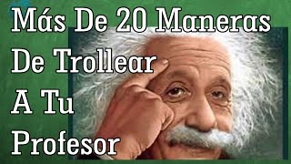 Más De 20 Maneras De Trollear A Tu Profesora De La Escuela