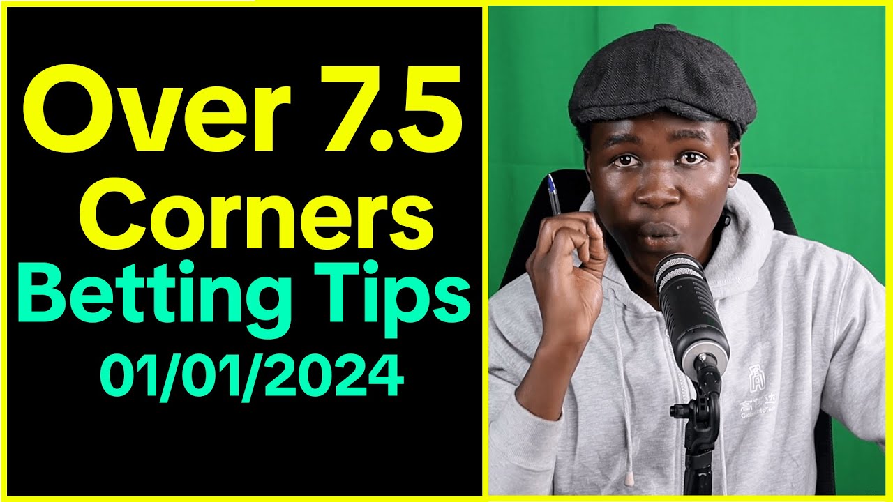 Over 7.5 Corners Betting Tips Today Corners Predictions For 01/01/2024 Football games betting