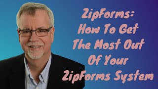 ZipForms: How To Get The Most Out Of Your ZipForms System
