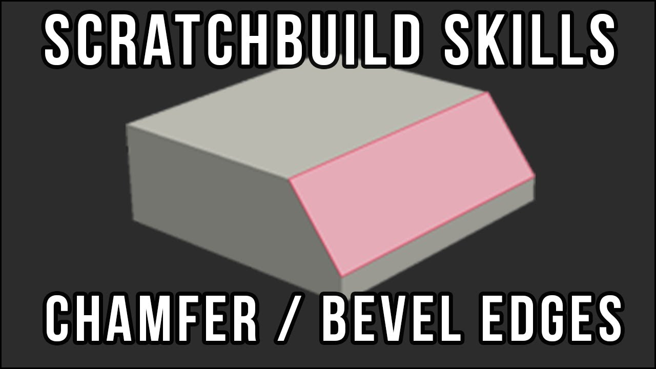 Scratchbuild skills chamfer / bevel edges YouTube