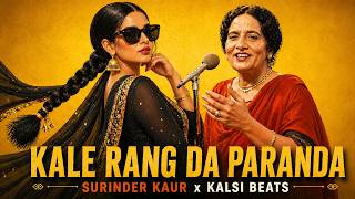 Kale Rang Da Paranda (Remix)| Surinder Kaur | Punjabi Classic Reimagined | Kalsi Beats