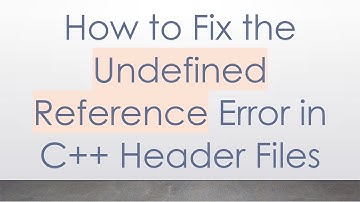 How to Fix the Undefined Reference Error in C+ +  Header Files
